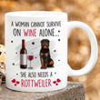 A Woman Cannot Survive On Wine Alone She Also Needs A Rottweiler Mug, Gift For Rottweiler Lovers, For Pet Lovers, Mother's Day Gift