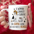 A Woman Cannot Servive On Coffee Alone She Also Needs A Beagle Mug Gift For Beagle Lovers
