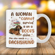 A Woman Cannot Servive On Books Alone She Also Needs A Dachshund Mug Gift For Dachshund Lovers