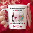 A Mom Cannot Survive On Wine Alone She Also Needs Knitting Mug, Gift For Knitting Mom, Knitting Lovers, Mother's Day Gifts