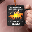 My Favourite Horse Riding Buddies Call Me Dad Mug Father Silhouette Mug Gift For Dad From Daughter Father's Day Gift Gift For Him Anniversary Birthday Holidays Ceramic Coffee Mug 11 Oz 15 Oz