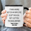 Having Me For An Employee Is Gift Enough Funny Co-Worker Mug For Boss Thanks For Being A Great Bossi Promotion Manager Gift Color Changing Mug For Promotion Birthday Thanks Giving