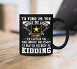 To Find Us You Must Be Good To Catch Us You Must Be Fast To Beat Us You Must Be Kidding Navy Mug Funny Us Army Mug Gift For Brother Dad Family Friend Gift For Him