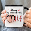 You're My One And Only Milf Mug Gift For Her On Birthday Anniversary Mom Butt Gift Squats Workout Gift Funny Motivational Gift