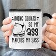 Doing Squats So My Ass Matches My Sass Mug Gift For Her On Birthday Anniversary Sexy Butt Big Butt Mug Squats Workout Gift Funny Motivational Gift