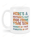 Here's A Mothers Day Mug From Your Son Bought By Your Daughter-In-Law Mug