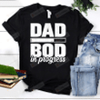 Dad Bod In Progress Shirt, Dad Bod Shirt, Gift For New Dad, Gift For Dad, Father's Day Shirt