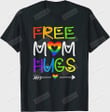 Free Mom Hugs Tshirt Rainbow Heart LGBT Pride Month T-Shirt