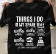 Things I Do In My Spare Time Motorcycle Shirt, Funny Biker Shirt, Biker Lover Shirt, Motorcycle Lover Shirt, Gift For Biker