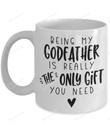 Godfather gift for Godfather - Being my Godfather Mug - Godfather Christmas Gift - Funny Mugs