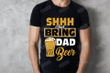 Shhh And Bring Dad A Beer Shirt Funny Father Shirt Father's Day Gift For Grandpa Father Husband Son Gift For Family Friend Colleagues Men Gift For Him