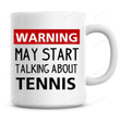 Warning May Start Talking About Tennis Mug Unique Gifts To Friends Children Playing Sports From Mother Father Colleague On Valentine Patrick'S Day Birthday Sport'S Day