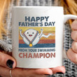 Happy Father’s Day From Your Swimming Champion Mug Gift For Dad