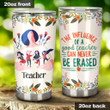 A Good Teacher Can Never Be Erased Stainless Steel Tumbler Cup