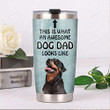 Dog Dad Rottweiler This Is What An Awesome Stainless Steel Tumbler Cup