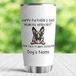 Personalized Dog Human Servant Stainless Steel Tumbler Cup
