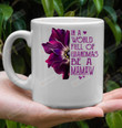 In A World Full Of Grandmas Be A Mamaw Ceramic Coffee Mug
