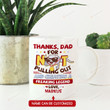 Personalized Dear Dad Thanks For Not Pulling Out Ceramic Coffee Mug