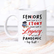 Seniors Class Of 2021, Some Have A Story Some Have A Legacy Ceramic Coffee Mug