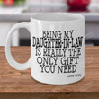 Being My Daughter-In-Law Is Really The Gift You Need Ceramic Coffee Mug