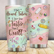 Sewing I Don't Hoard Fabric, I Just Shop Faster Than I Quit Stainless Steel Tumbler Cup