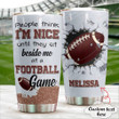 Personalized American Football, I'm Nice Until They Sit Beside Me Stainless Steel Tumbler Cup