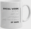 Social Worker Coffee Mug 11 oz, Social Work Is The Art of Listening Unique Gift Appreciation Inspirational for Employee Coworkers Men Women, White