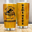 Personalized Dinosaur Don't Mess Papasaurus Get Jurasskicked Stainless Steel Tumbler Cup