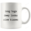Long Hugs, Deep Looks, Slow Kisses Ceramic Mug