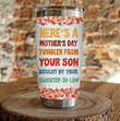 Here Is Mother's Day Tumbler From Your Son Bought By Your Daughter In Law Stainless Steel Tumbler Cup