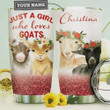Just A Girl Who Loves Goats Personalized Stainless Steel Tumbler Cup