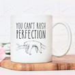 You Can't Rush Perfection, Sloth Mug, Sloth Lover, Ceramic Coffee Mug