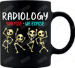 Radiology You Pose We Expose Coffee Mug, Radiology Week Gift, Rad Tech Gift Xmas Gift For Her Women Girls Gift For Him Thanksgiving Birthday Christmas Cup Mug 11-15 Oz