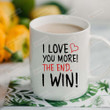 Personalized I Love You More The End I Win Red Heart Mug, Ceramic Coffee Mug
