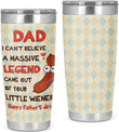 Can't Believe Massive Legend Came Out Wiener Stainless Steel Tumbler