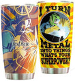 Personalized Welder I Turn Metal Into Things Stainless Steel Tumbler Cup