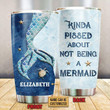 Personalized Mermaid Kinda Pissed About Not Stainless Steel Tumbler Cup