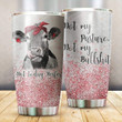 Cow Not My Pasture Not My Bullshit Stainless Steel Tumbler Cup