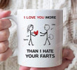 Customized Name Mug - I Love You More Than I Hate Your Farts Mug