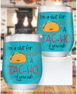 Tacos A Tac-Ho If You Will Stainless Steel Wine Tumbler Cup