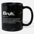 Bruh Bro Definition When You Say Something Dumb Funny Brother Mug Gift Birthday Father's Day