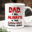 Motorcycle Dad I Will Always Be Your Financial Burden Mug, Gifts For Dad, Funny Gifts From Daughter, Family Gifts For Dad, Gifts For Father's Day