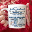 Personalized To My Husband I Didn't Marry You So I Could Live With You Mug, Gift For Couple,Gift For Him On Valentine's Day, Gift For Sailor