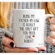Being My Father-In-Law Is Really The Only Gift You Need For Fathers Day Thank You Funny Coffee White Mug 11oz, 15oz