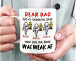 Personalized Dear Dad We're Thankful That Your Pull Out Game Was Weak Af Mug