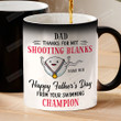 Dad Thanks For Not Shooting Blanks Happy Father's Day From You Swimming Champion Mug Gift For Dad From Son Daughter On Father's Day
