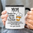 Personalized Mom Thanks For Wiping My Ass And Stuff Funny Mug Gift For Mom From Son From Daughter If I Had A Different Mom I Would Punch Her Color Changing Mug Gift Birthday Father's Day Mother's Day Thanks Giving
