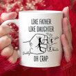Personalized Like Father Like Daughter Oh Crap Ceramic Mug, Father And Daughters Mug, Gift For Dad From Daughters, Father's Day