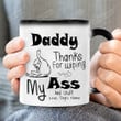 Personalized Dear Daddy Thanks For Wiping My Ass And Stuff Funny Love Mug For Dog Dad Dog Lovers Color Changing Mug Gift Father's Day Birthday Thanks Giving