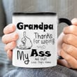 Personalized Grandpa Thanks For Wiping My Ass And Stuff Funny Dog Love Mug For Dog Lovers Color Changing Mug Gift Mother's Day Father's Day Birthday Thanks Giving